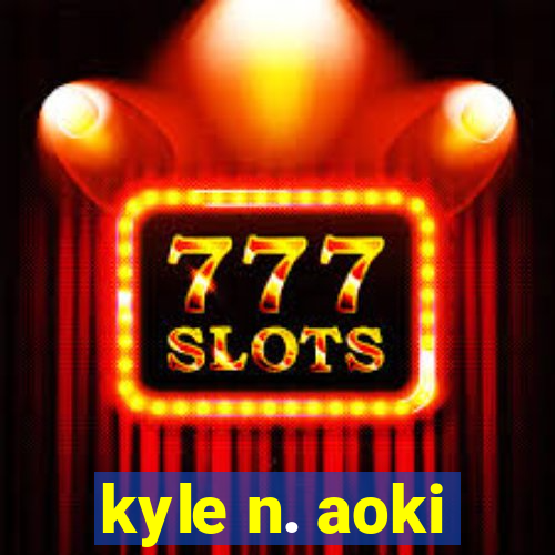 kyle n. aoki